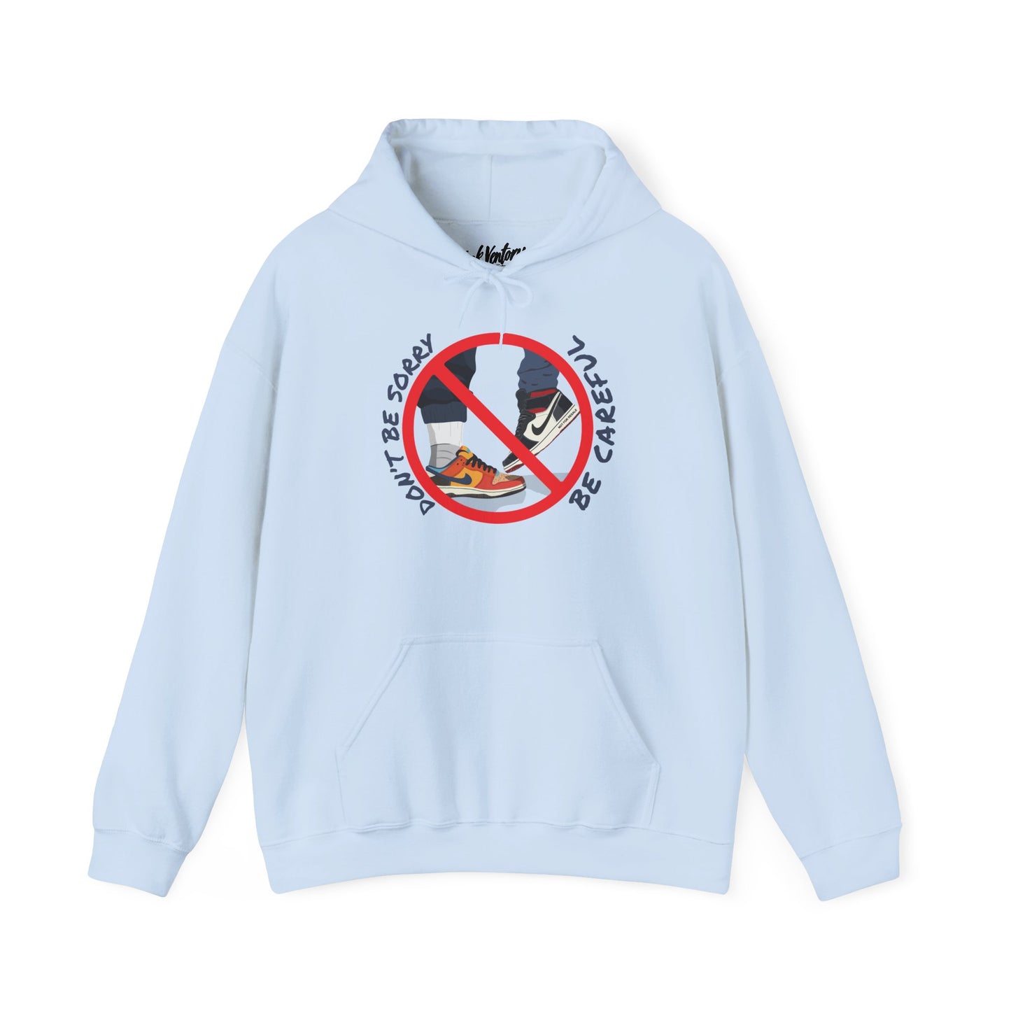Don't Be Sorry, Be Careful Hooded Sweatshirt - Unisex