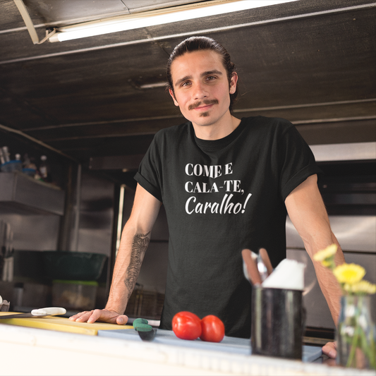 Funny Portuguese Saying T-shirt, Come E Cala-te, Caralho Tee