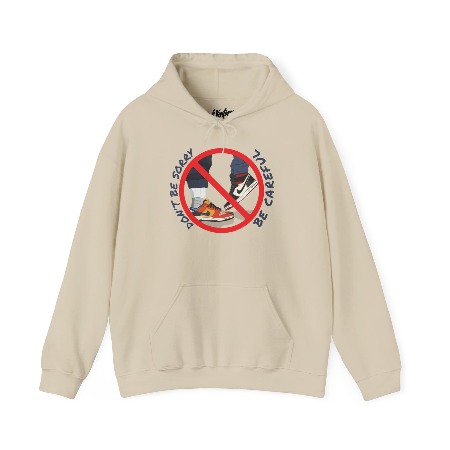 Don't Be Sorry, Be Careful Hooded Sweatshirt - Unisex