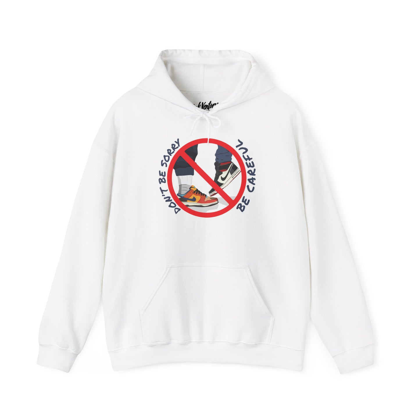 Don't Be Sorry, Be Careful Hooded Sweatshirt - Unisex